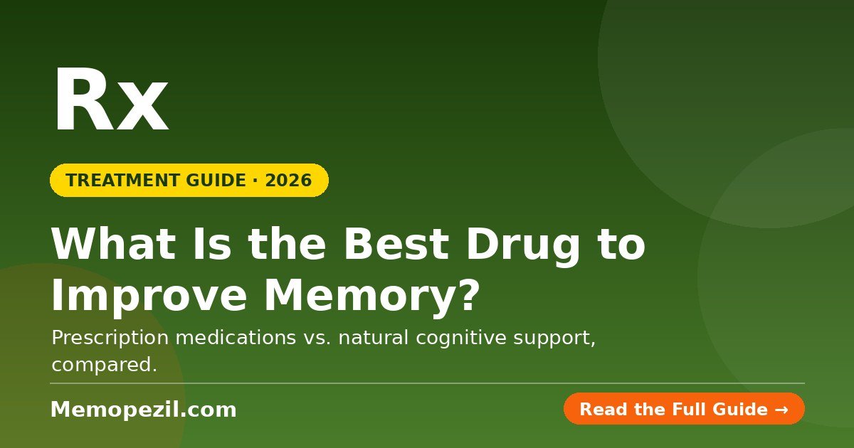 What Is the Best Drug to Improve Memory? Prescription vs. Natural